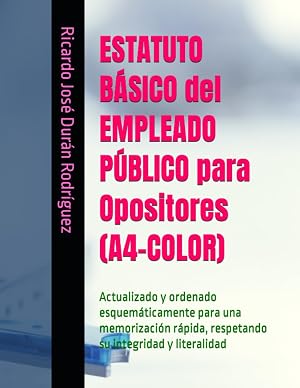 ESTATUTO B&Aacute;SICO del EMPLEADO P&Uacute;BLICO para Opositores (A4-COLOR): Actualizado y ordenado esquem&aacute;ticamente para una memorizaci&oacute;n r&aacute;pida, respetando su integridad y literalidad