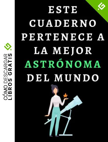 Este Cuaderno Pertenece A La Mejor Astr&oacute;noma Del Mundo: Cuaderno De Notas Para Astr&oacute;nomas - 120 P&aacute;ginas