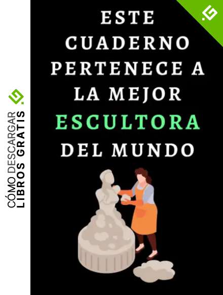 Este Cuaderno Pertenece A La Mejor Escultora Del Mundo: Ideal Para Escultoras - 120 P&aacute;ginas
