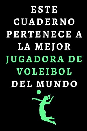 Este Cuaderno Pertenece A La Mejor Jugadora De Voleibol Del Mundo: Cuaderno De Notas Ideal Para Jugadoras De Voleibol