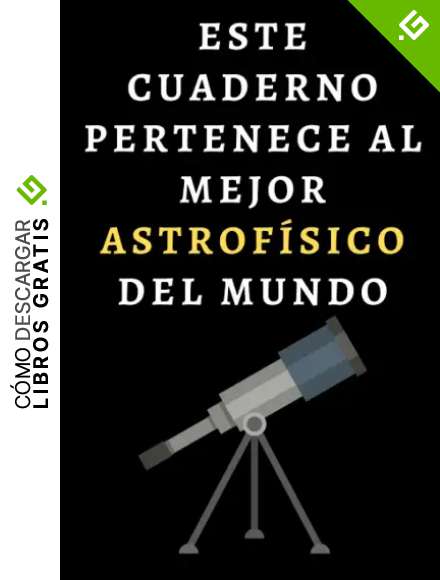 Este Cuaderno Pertenece Al Mejor Astrof&iacute;sico Del Mundo: Cuaderno De Notas Para Astrof&iacute;sicos - 120 P&aacute;ginas