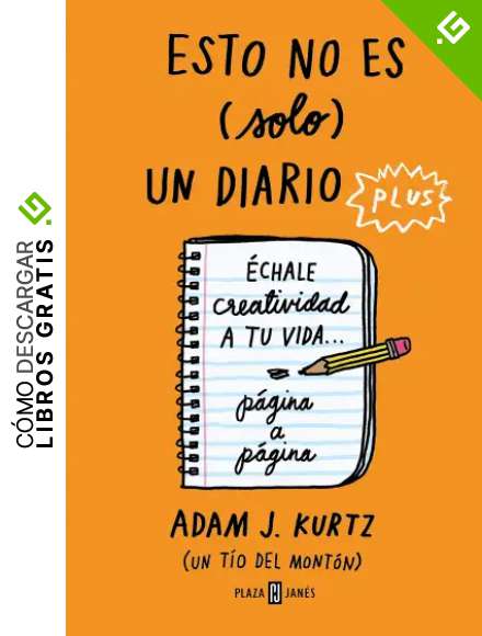 Esto no es (solo) un diario plus: &Eacute;chale creatividad a tu vida... p&aacute;gina a p&aacute;gina (Obras diversas)