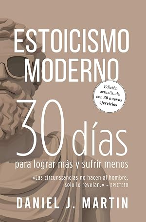 Estoicismo Moderno: 30 d&iacute;as para lograr m&aacute;s y sufrir menos