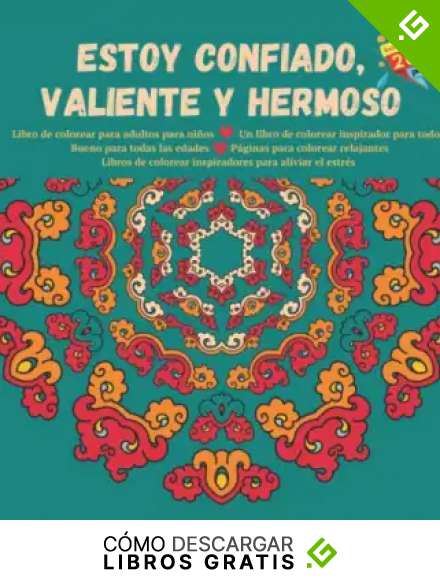 Estoy Confiado, Valiente Y Hermoso Libro de colorear para adultos para ni&ntilde;os - Un libro de colorear inspirador para todos - Bueno para todas las ... inspiradores para aliviar el estr&eacute;s (Mandala)