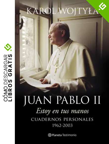 Estoy en tus manos: Cuadernos personales, 1962-2003 (Planeta Testimonio)