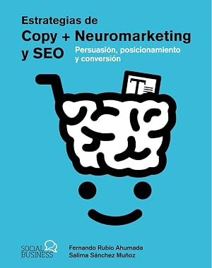 Estrategias de Copy + Neuromarketing y SEO: Persuasi&oacute;n, posicionamiento y conversi&oacute;n (SOCIAL MEDIA)