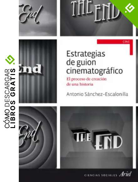 Estrategias de guion cinematogr&aacute;fico: El proceso de creci&oacute;n de una historia (Ariel Ciencias Sociales)