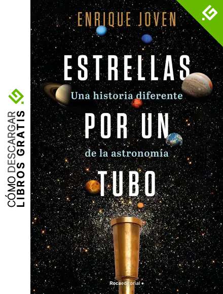 Estrellas por un tubo. Una historia diferente de la astronom&iacute;a (No Ficci&oacute;n)