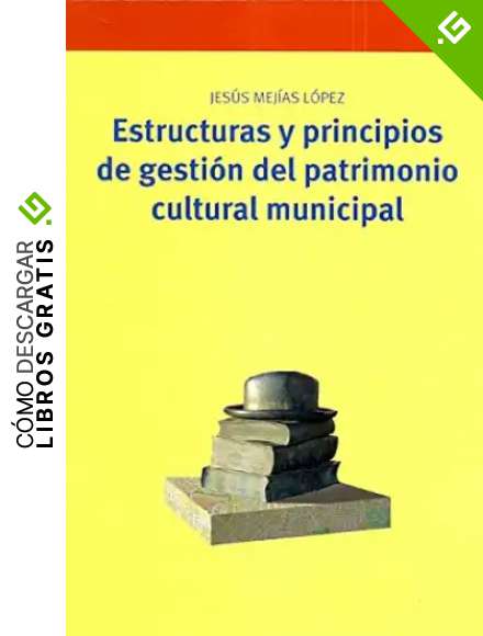 Estructuras y principios de gesti&oacute;n del patrimonio cultural municipal: 185 (Biblioteconom&iacute;a y Administraci&oacute;n Cultural)