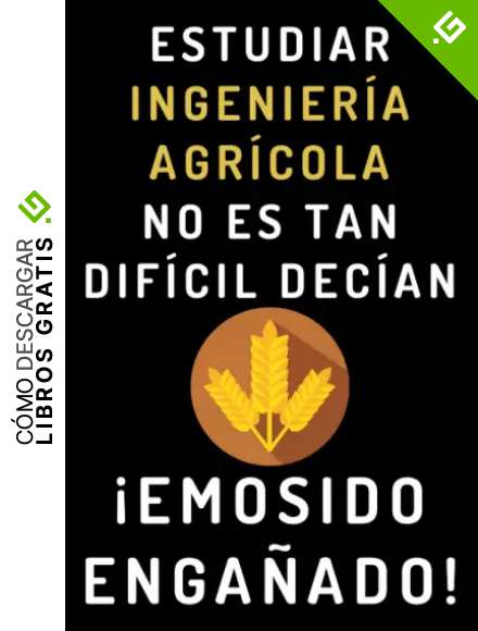 Estudiar Ingenier&iacute;a Agr&iacute;cola No Es Tan Dif&iacute;cil Dec&iacute;an &iexcl;Emosido Enga&ntilde;ado!: Cuaderno De Notas Para Estudiantes De Ingenier&iacute;a Agr&iacute;cola