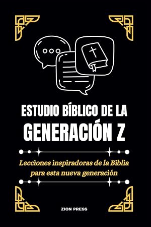 Estudio B&iacute;blico de la Generaci&oacute;n Z: Lecciones inspiradoras de la Biblia para esta nueva generaci&oacute;n