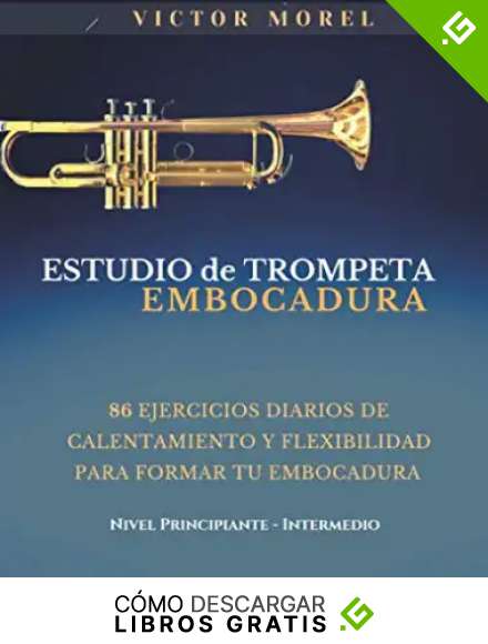 Estudio de Trompeta Embocadura: 86 ejercicios diarios de calentamiento y flexibilidad para formar tu embocadura
