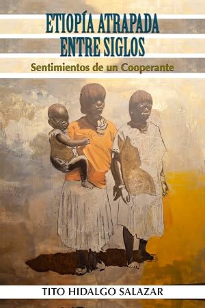 ETIOP&Iacute;A ATRAPADA ENTRE SIGLOS: Sentimientos de un cooperante