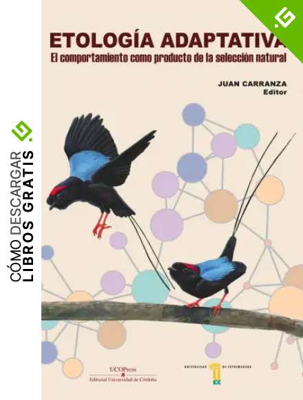 Etolog&iacute;a Adaptativa. El comportamiento como producto de la selecci&oacute;n natural