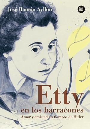 Etty en los barracones: Amor Y Amistad En Tiempos de Hitler: 6 (Bamb&uacute; Vivencias)