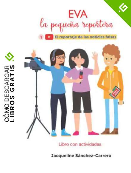 Eva, la peque&ntilde;a reportera: El reportaje de las noticias falsas.