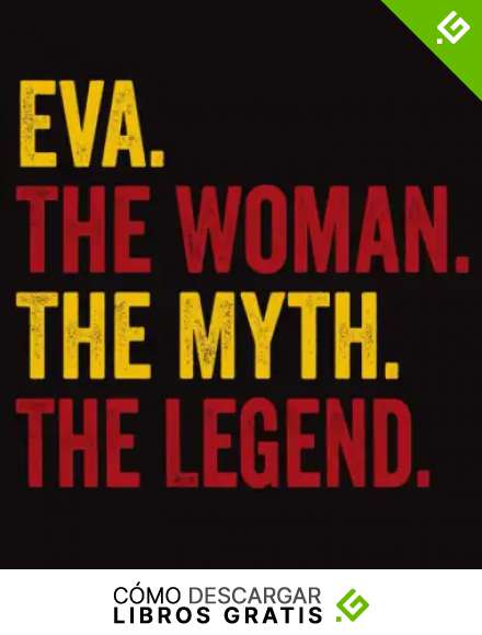 Eva The Woman The Myth The Legend: Regalo de cuaderno personalizado para mujeres llamado Eva, libretas bonitas Para la escritura, '8x10', 120 p&aacute;ginas