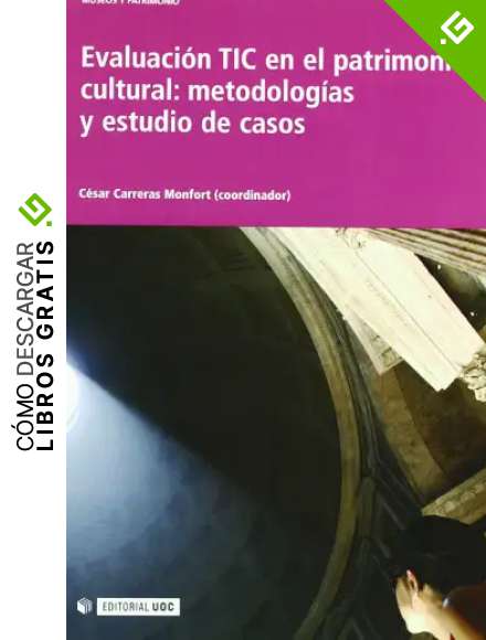 Evaluaci&oacute;n TIC en el patrimonio cultural: metodolog&iacute;as y estudio de casos: 5 (Acci&oacute;n Cultura)