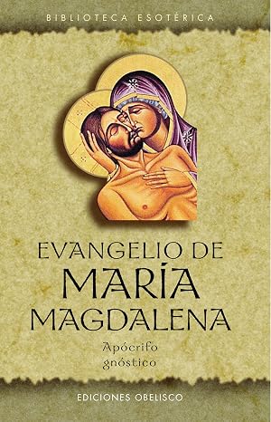 Evangelio de Mar&iacute;a Magdalena. Apocrifo, Gn&oacute;stico (TEXTOS TRADICIONALES)