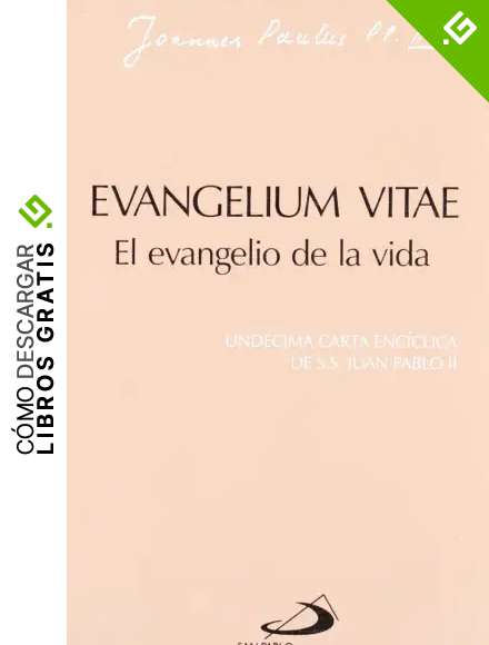 Evangelium vitae. El evangelio de la vida: Und&eacute;cima carta enc&iacute;clica de Juan Pablo II (Enc&iacute;clicas-documentos)