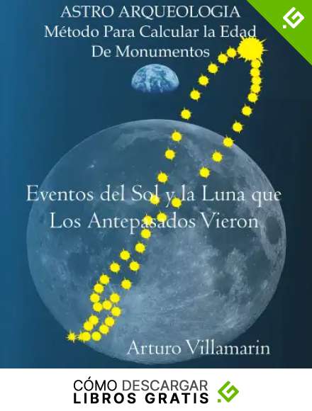 Eventos del Sol y La Luna que Los Antepasados Vieron: Metodo para Estimar la Edad de Monumentos Arqueologicos