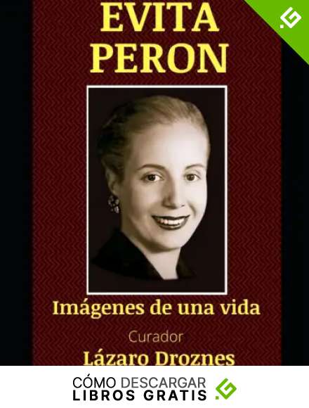 EVITA PERON: Una vida en im&aacute;genes