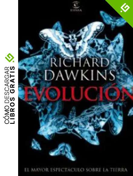 Evoluci&oacute;n: El mayor espect&aacute;culo sobre la Tierra (ESPASA FORUM)