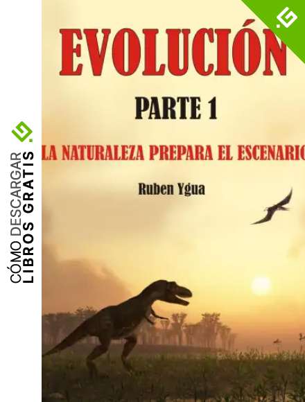 EVOLUCI&Oacute;N: LA NATURALEZA PREPARA EL ESCENARIO