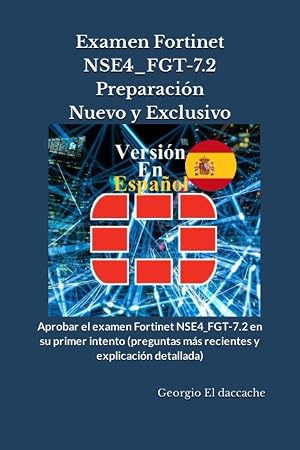 Examen Fortinet NSE4_FGT-7.2 Preparaci&oacute;n - Nuevo y Exclusivo: Aprobar el examen Fortinet NSE4_FGT-7.2 en su primer intento (preguntas m&aacute;s recientes y explicaci&oacute;n detallada)