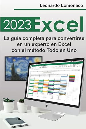Excel 2023: La gu&iacute;a completa para convertirse en un experto en Excel con el m&eacute;todo Todo en Uno