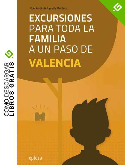 Excursiones para toda la familia a un paso de Valencia (EXPLORADORES)