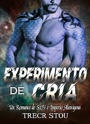 Experimento de Cr&iacute;a: Un Romance de SciFi e Imperio Alien&iacute;gena