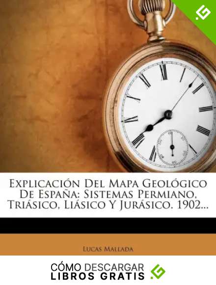 Explicaci&oacute;n Del Mapa Geol&oacute;gico De Espa&ntilde;a: Sistemas Permiano, Tri&aacute;sico, Li&aacute;sico Y Jur&aacute;sico. 1902...