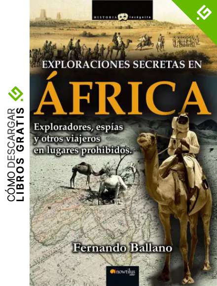 Exploraciones Secretas en &Aacute;frica: (Versi&oacute;n sin solapas) (Historia Inc&oacute;gnita)