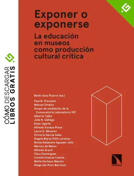 Exponer o exponerse. La educaci&oacute;n en museos como producci&oacute;n cultural cr&iacute;tica (ARTE+EDUCACI&Oacute;N)