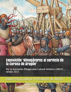 Exposici&oacute;n &lsquo;Almog&aacute;vares al servicio de la Corona de Arag&oacute;n&rsquo;: Por la Asociaci&oacute;n Ribagorzana Cultural Art&iacute;stica (ARCA) verano 2021
