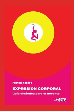 EXPRESI&Oacute;N CORPORAL: gu&iacute;a did&aacute;ctica para el docente: 2 (Didactica de la Musica, Expresion Corporal y las Artes Plasticas Para los Mas Jovenes.)