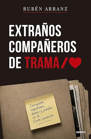 Extra&ntilde;os compa&ntilde;eros de trama: Corrupci&oacute;n, nepotismo, dinero y pu&ntilde;ales en la Corte sanchista (Deusto)