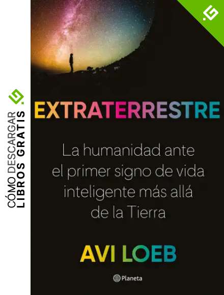 Extraterrestre: La humanidad ante el primer signo de vida inteligente m&aacute;s all&aacute; de la Tierra (No Ficci&oacute;n)