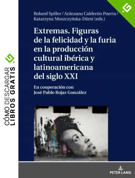 Extremas. Figuras de la furia y la felicidad en la producci&oacute;n cultural ib&eacute;rica y latinoamericana del siglo XXI