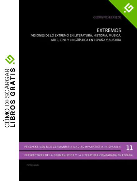 Extremos; Visiones de lo extremo en literatura, historia, m&uacute;sica, arte, cine y ling&uuml;&iacute;stica en Espa&ntilde;a y Austria (11): Visiones de Lo Extremo En ... Germanistik Und Komparatistik In Spanien /)