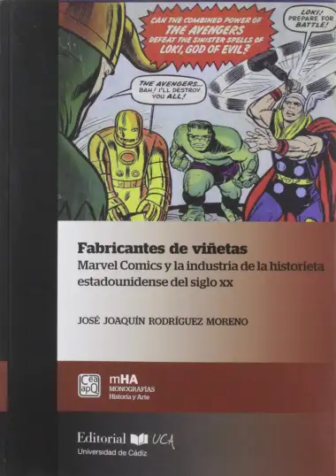 Fabricantes De Vi&ntilde;etas. Marvel Comics y La Industria De La historieta Estadounidense Del Siglo XX: 51 (Monograf&iacute;as. Historia y Arte)