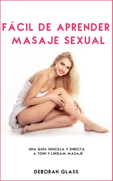 F&aacute;cil de aprender Masaje Sexual: Una gu&iacute;a sencilla y directa a Yoni y Lingam Masaje