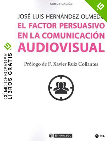 Factor persuasivo en la comunicaci&oacute;n audiovisual,El: 473 (Manuales)