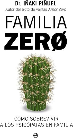 Familia Zero: C&oacute;mo sobrevivir a los psic&oacute;patas en familia (Psicolog&iacute;a y salud)