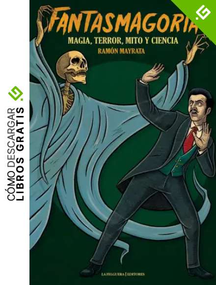 Fantasmagor&iacute;a. Magia, terror, mito y ciencia (MEMORIAS DEL SUBSUELO)