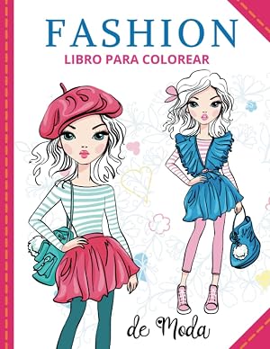 Fashion Libro para colorear de moda: cuaderno de dise&ntilde;a la moda para ni&ntilde;as | crea tu propia moda con los coloridos conjuntos | 40 bonitos dibujos para ... las pasarelas, la belleza y el estilismo