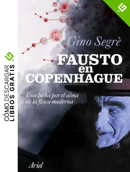 Fausto en Copenhague: Una lucha por el alma de la f&iacute;sica moderna (Ariel)