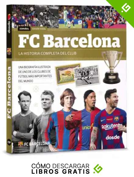 FC Barcelona, la historia completa del club | Libro FC Barcelona | Producto Oficial Licenciado | Libro Historia del Bar&ccedil;a Tapa Blanda | Historia del Camp Nou | Edici&oacute;n 2019 | ISBN 9788491030805