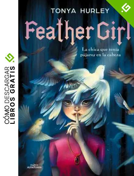Feather girl: La chica que ten&iacute;a p&aacute;jaros en la cabeza (Sin l&iacute;mites)